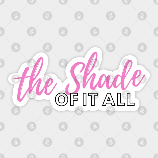 The Shade Of It All Sticker by euheincaio